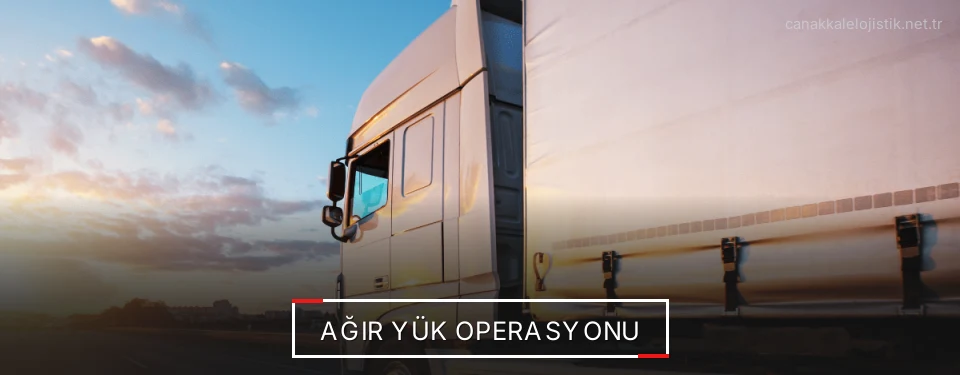 Çanakkale Ağır Yük Lojistik Firmaları