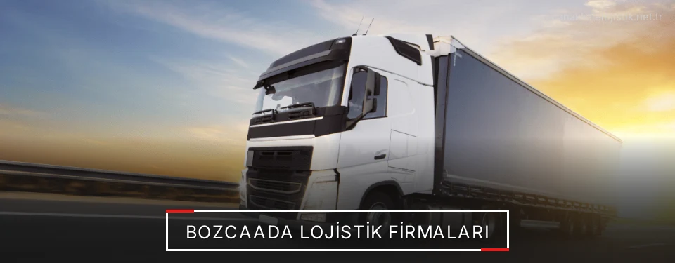 Bozcaada Lojistik Taşımacılık Bozcaada Lojistik Taşımacılık